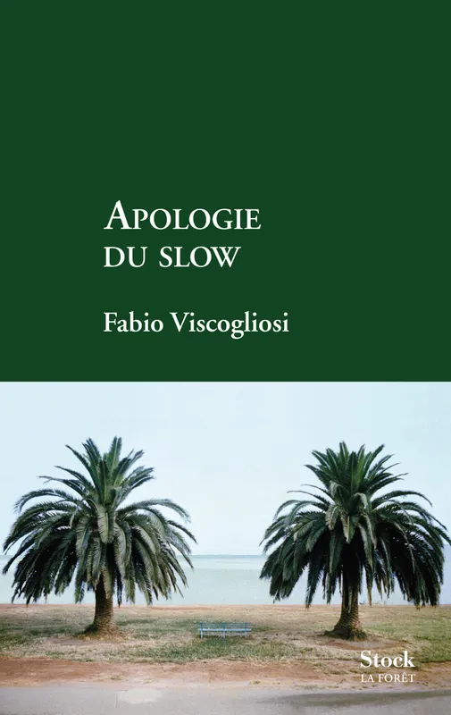 Livres Littérature et Essais littéraires Romans contemporains Francophones Apologie du slow Fabio Viscogliosi