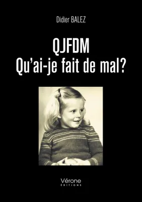 QJFDM - Qu'ai-je fait de mal ?