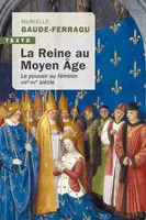 La reine au moyen-âge, Le pouvoir au féminin XIVe-XVe siècle