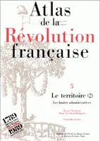 Atlas de la Révolution française ., 4, Le territoire, Atlas de la Révolution française, Tome IV : Le territoire. Vol. I : Réalités et représentations