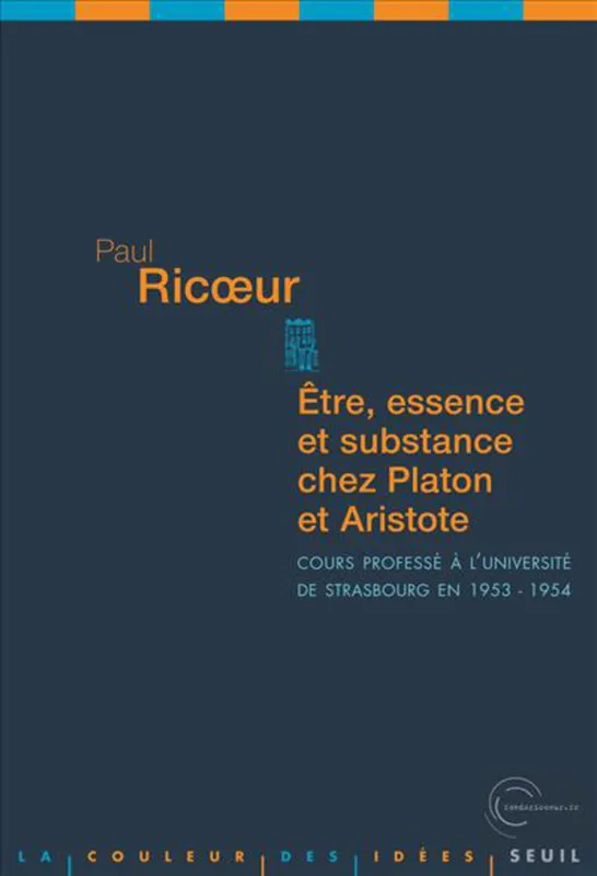 Livres Sciences Humaines et Sociales Philosophie Etre, Essence et Substance chez Platon et Aristote, Cours professé à l'université de Strasbourg en 1953-1954 Paul Ricoeur