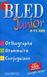 Bled Junior: Ortographie, Grammaire, Conjugaison (French Edition)