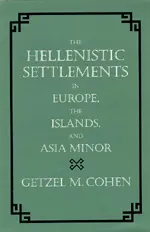 The Hellenistic Settlements in Europe, The Islands and Asia Minor