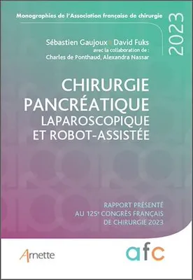 Chirurgie pancréatique laparoscopique et robot-assistée, Rapport présenté au 125e congrès français de chirurgie 2023