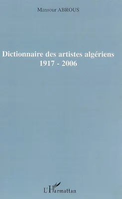Dictionnaire des artistes algériens, 1917-2006