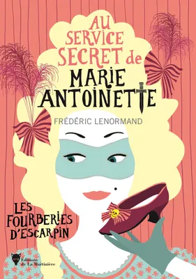 Les Fourberies d'escarpin, Au service secret de Marie-Antoinette - 7