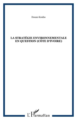 La stratégie environnementale en question (Côte d'Ivoire)