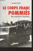 Le corps franc Pommiès / une armée dans la Résistance