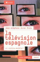 La télévision espagnole - un contre-modèle ?, un contre-modèle ?