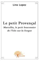 Le petit Provençal, Marcellin, le petit braconnier de l'Isle-sur-la-Sorgue
Contes de Provence