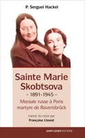 Sainte Marie Skobtsova (1891-1945)), Moniale russe à Paris, martyre de Ravensbrück