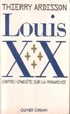 Louis XX, contre-enquête sur la monarchie