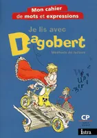Je lis avec Dagobert CP - Mon cahier de mots et d'expressions - Edition 2006