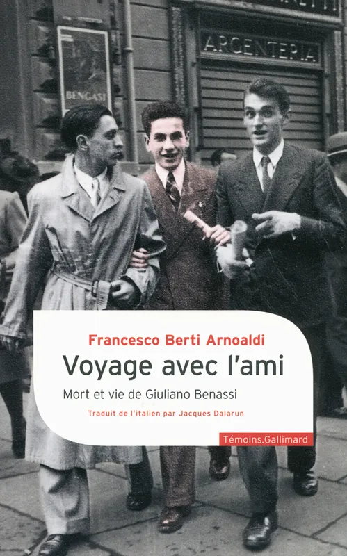 Voyage avec l'ami, Mort et vie de Giuliano Benassi Francesco Berti Arnoaldi