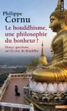 Le Bouddhisme, une philosophie du bonheur ?, Douze questions sur la voie du Bouddha