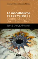 Monothéisme et ses valeurs : étape cruciale de l'évolution, A partir de l'Orient de la Méditerranée entre l'an un et la fin du XVe siècle