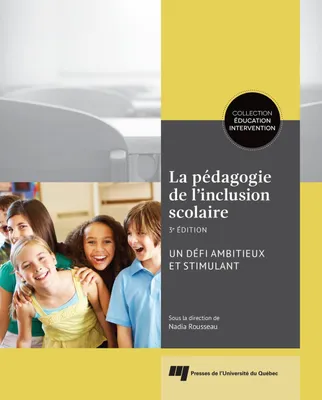 La pédagogie de l'inclusion scolaire, 3e édition, Un défi ambitieux et stimulant