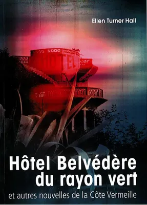 Hôtel Belvédère du rayon vert, Et autres nouvelles de la côte vermeille