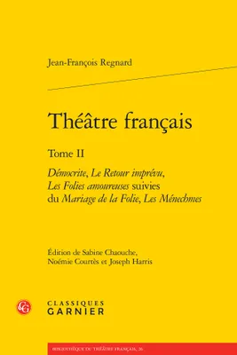 2, Théâtre français, Démocrite, Le Retour imprévu, Les Folies amoureuses suivies du Mariage de la Folie, Les Ménechmes