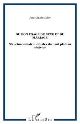 Du bon usage du sexe et du mariage, Structures matrimoniales du haut plateau nigérien