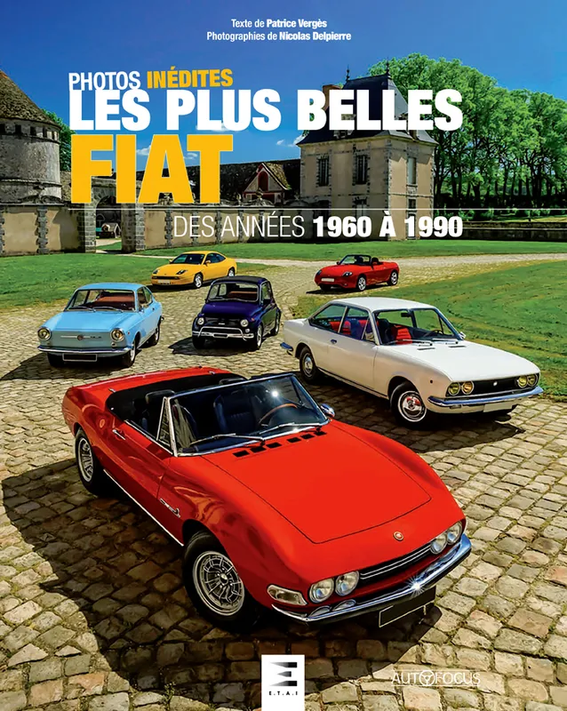 Les plus belles Fiat - des années 1960 à 1980 Patrice Vergès