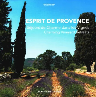 Esprit de Provence (Français/Anglais), Séjours de Charme dans les Vignes / Charming Vineyard Retreats