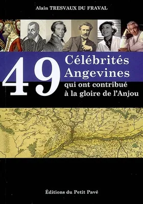 49 Célébrités angevines qui ont contribué à la gloire de l'Anjou