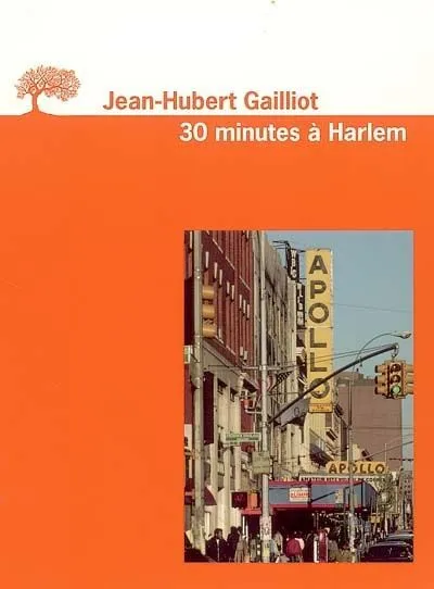 Trente Minutes à Harlem Jean-Hubert Gailliot