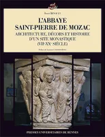 L'abbaye Saint-Pierre de Mozac, Architecture, décors et histoire d'un site monastique, viie-xxe siècle