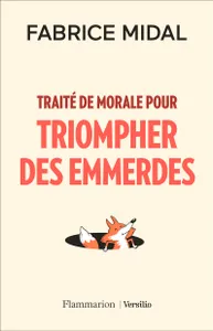 TRAITE DE MORALE POUR TRIOMPHER DES EMMERDES