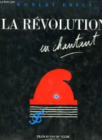 La Révolution en chantant [Hardcover] Brécy, Robert