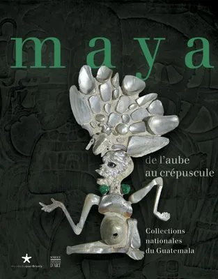 Les Mayas, de l'aube au crépuscule au Guatemala / exposition, Paris, Musée du quai Branly, du 21 jui, collections nationales du Guatemala