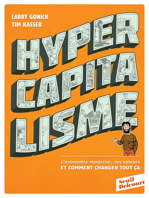 Livres BD Les Classiques Hypercapitalisme, L'économie moderne, ses valeurs et comment changer Larry Gonick