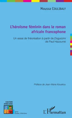 L'héroïsme féminin dans le roman africain francophone, Un essai de théorisation à partir de Doguicimi de Paul Hazoumé