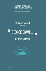 Livres Sciences et Techniques Sciences de la Vie et de la Terre George Orwell Ou La Vie Ordinaire Stéphane Leménorel