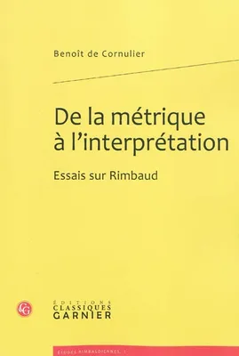 De la métrique à l'interprétation, Essais sur Rimbaud