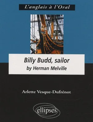 Herman Melville, Billy Budd, sailor, anglais LV1 de complément, terminale L