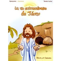 LA VIE EXTRAORDINAIRE DE JESUS
