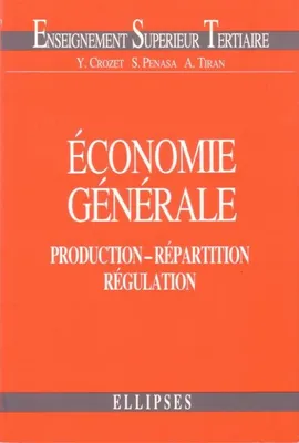 Économie générale - Production - Répartition - Régulation, production, répartition, régulation