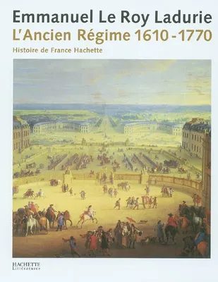 Histoire de France Hachette, Histoire de France tome III  L'Ancien Régime (1610-1770), de Louis XIII à Louis XV
