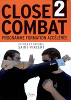 Close combat, 2, Close-combat - programme de formation accélérée au combat sans arme, programme de formation accélérée au combat sans arme