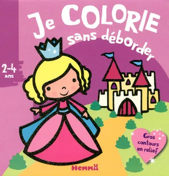 Je colorie sans déborder (2-4 ans) - Princesses et châteaux - Avec gros contours en relief !