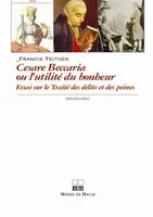 Cesare Beccaria ou l'utilité du bonheur. Essai sur le Traité des délits et des peines