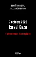 7 octobre 2023 Israël Gaza, L'affrontement des tragédies