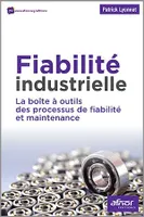 Fiabilité industrielle, La boîte à outils des processus de fiabilité et maintenance