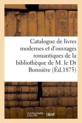 Catalogue d'un choix de livres modernes et d'ouvrages romantiques