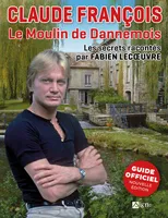 Claude François   Le Moulin de Dannemois, Les secrets racontés par Fabien Lecoeuvre