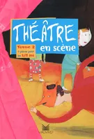 Théâtre en scène, Tome 2, THEATRE EN SCENE - TOME 2 - 9 PIECES POUR LES 8/11 ANS, 9 pièces pour les 8-11 ans
