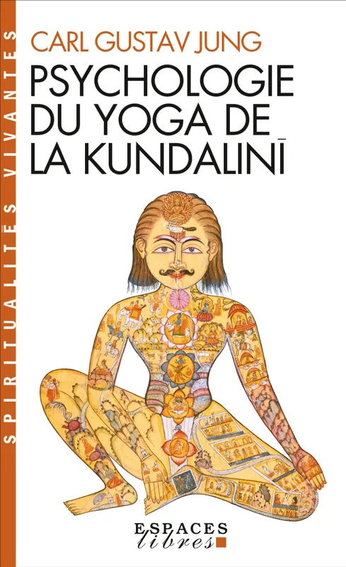 Livres Sciences Humaines et Sociales Psychologie et psychanalyse Psychologie du yoga de la Kundalinî (Espaces Libres - Spiritualités Vivantes) Carl Gustav Jung