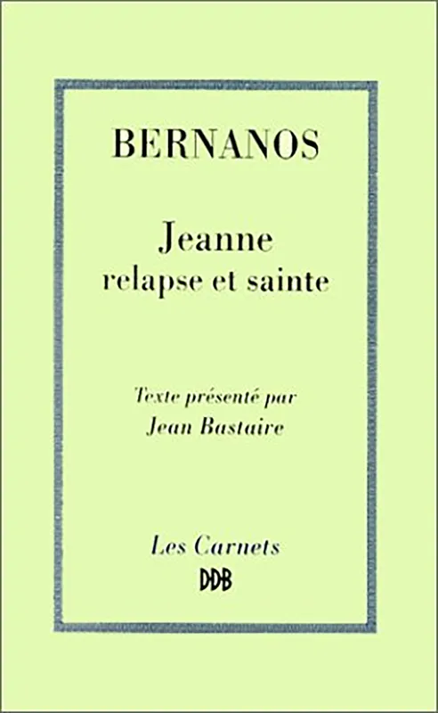 Jeanne, relapse et sainte Georges Bernanos